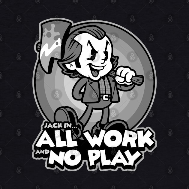 All Work and No Play by harebrained